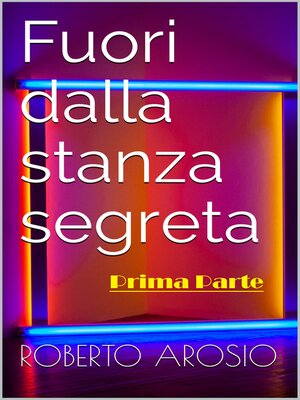 cover image of Fuori dalla stanza segreta (prima parte)